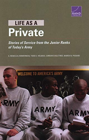 Zimmerman, S Rebecca / Helmus, Todd C et al. Life as a Private - Stories of Service from the Junior Ranks of Today's Army. RAND Corporation, 2019.