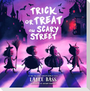 Trick or Treat on Scary Street