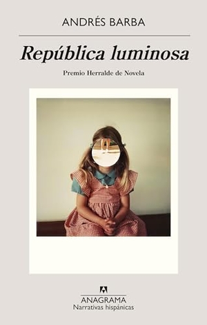Barba, Andres. Republica Luminosa -V2*. Editorial Anagrama, 2024.
