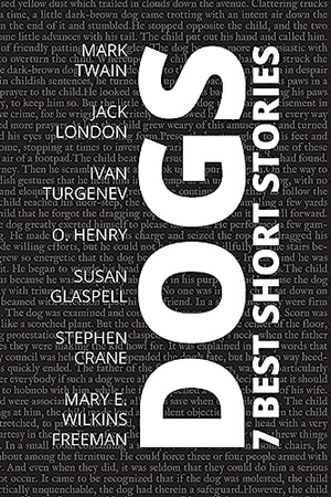Henry, O. / Crane, Stephen et al. 7 best short stories - Dogs. Touchladybirdlucky Studios, 2021.