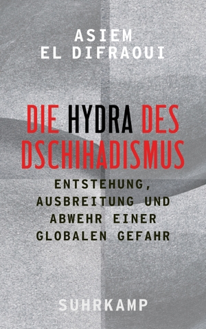 El Difraoui, Asiem. Die Hydra des Dschihadismus - Entstehung, Ausbreitung und Abwehr einer globalen Gefahr. Suhrkamp Verlag AG, 2021.