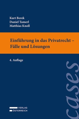 Berek, Kurt / Tamerl, Daniel et al. Einführung in das Privatrecht - Fälle und Lösungen. Verlag Österreich GmbH, 2022.