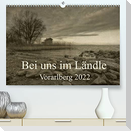 Bei uns im Ländle - Vorarlberg 2022 (Premium, hochwertiger DIN A2 Wandkalender 2022, Kunstdruck in Hochglanz)