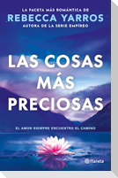 Las Cosas Más Preciosas: El Amor Siempre Encuentra El Camino. Novela / Great and Precious Things. a Novel