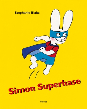 Blake, Stephanie. Simon Superhase. Moritz Verlag-GmbH, 2014.