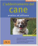 L' addestramento del cane. Pratico ed efficace