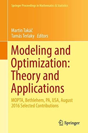 Terlaky, Tamás / Martin Taká¿ (Hrsg.). Modeling and Optimization: Theory and Applications - MOPTA, Bethlehem, PA, USA, August 2016   Selected Contributions. Springer International Publishing, 2017.