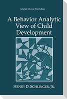 A Behavior Analytic View of Child Development