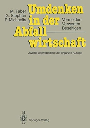 Faber, Malte / Michaelis, Peter et al. Umdenken in der Abfallwirtschaft - Vermeiden, Verwerten, Beseitigen. Springer Berlin Heidelberg, 1989.