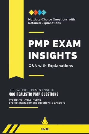 Sujan. PMP Exam Insights - Q&A with Explanations. Sujan, 2023.