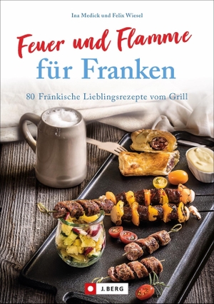 Medick, Ina. Feuer und Flamme für Franken - 80 Fränkische Lieblingsrezepte vom Grill. J. Berg Verlag, 2021.