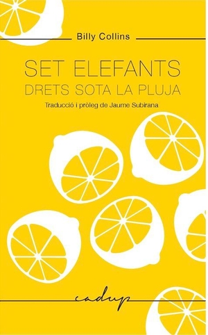 Vallès, Tina / Billy Collins. Set elefants drets sota la pluja. Godall Edicions SL, 2019.