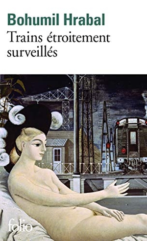Hrabal, Bohumil. Trains Etroit Surveille. GALLIMARD, 1984.