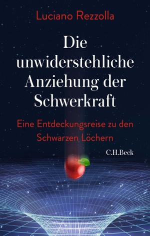 Rezzolla, Luciano. Die unwiderstehliche Anziehung der Schwerkraft - Eine Entdeckungsreise zu den schwarzen Löchern. C.H. Beck, 2021.