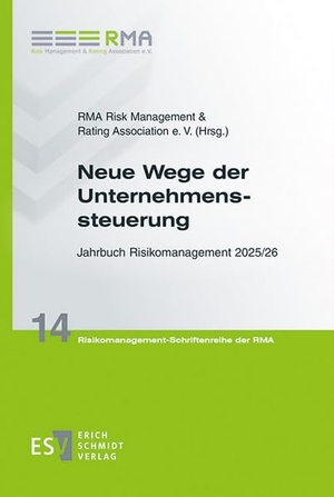 RMA Risk Management & Rating Association e. V. (Hrsg.). Neue Wege der Unternehmenssteuerung - Jahrbuch Risikomanagement 2025/26. Schmidt, Erich Verlag, 2026.