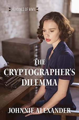 Alexander, Johnnie. The Cryptographer's Dilemma: Volume 1. Self Publish, 2021.