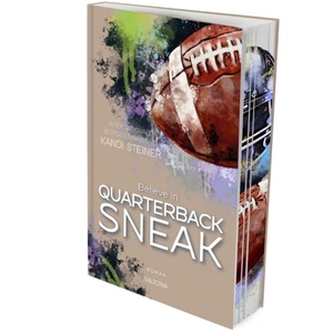 Steiner, Kandi. Believe in QUARTERBACK SNEAK (Red Zone Rivals 3) - Der dritte Band einer ergreifenden Football-Reihe von Bestsellerautorin Kandi Steiner. Mit limitiertem Farbschnitt!. VAJONA Verlag, 2024.