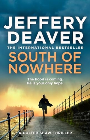 Deaver, Jeffery. SOUTH OF NOWHERE_COLTER SH5 HB. Harper Collins Publishers - UK Wholesale Acct, 2025.