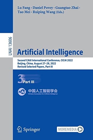 Fang, Lu / Daniel Povey et al (Hrsg.). Artificial Intelligence - Second CAAI International Conference, CICAI 2022, Beijing, China, August 27¿28, 2022, Revised Selected Papers, Part III. Springer Nature Switzerland, 2022.