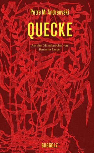 Andreevski, Petre M.. Quecke - Aus dem Mazedonischen. Guggolz Verlag, 2017.