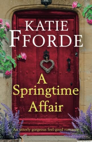 Fforde, Katie. A Springtime Affair - An utterly gorgeous feel-good romance. Storyfire Ltd, 2022.