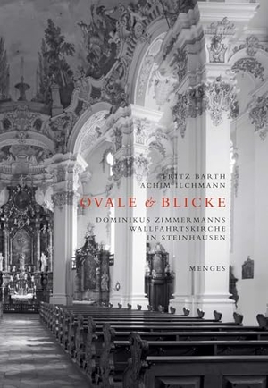 Barth, Fritz / Achim Ilchmann. Ovale & Blicke - Dominikus Zimmermanns Wallfahrtskirche in Steinhausen. Edition Axel Menges GmbH, 2026.
