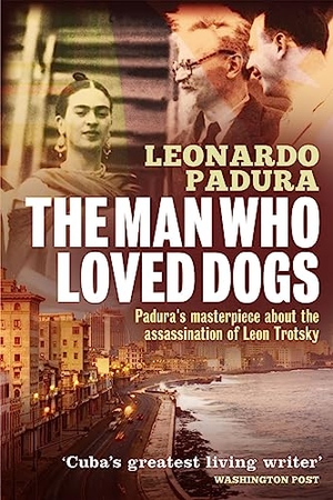 Padura, Leonardo. The Man Who Loved Dogs. Bitter Lemon Press, 2014.