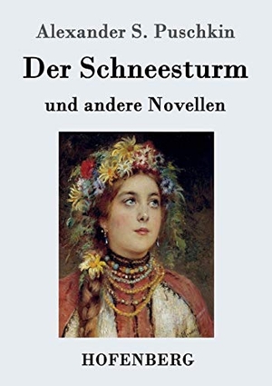 Puschkin, Alexander S.. Der Schneesturm - und andere Novellen. Hofenberg, 2016.