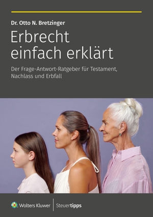 Bretzinger, Otto N.. Erbrecht einfach erklärt - Der Frage-Antwort-Ratgeber für Testament, Nachlass und Erbfall. Steuertipps, 2026.