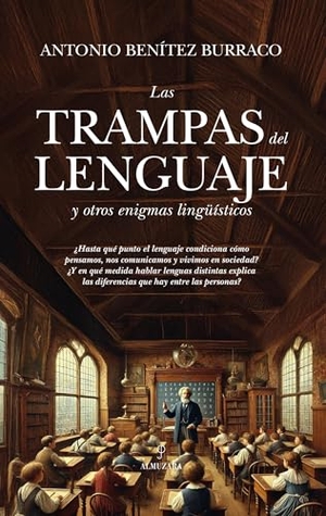 Benitez Burraco, Antonio. Trampas del Lenguaje Y Otros Enigmas Lingüísticos, Las. Almuzara, 2025.