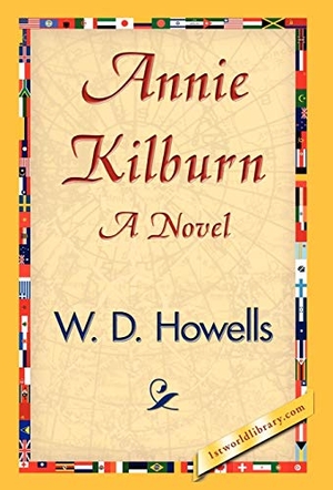 Howells, W D. Annie Kilburn. 1st World Library - Literary Society, 2007.