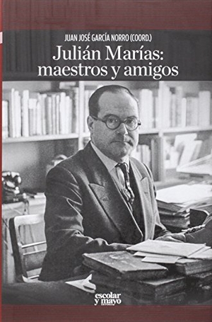 García Norro, Juan José. Julián Marías : maestros y amigos. Escolar y Mayo Editores S.L., 2015.