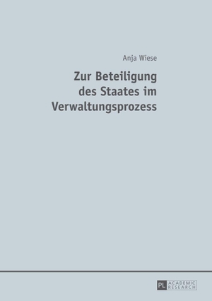 Wiese, Anja. Zur Beteiligung des Staates im Verwaltungsprozess. Peter Lang, 2014.