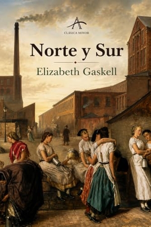 Gaskell, Elizabeth. Norte y Sur. Alba Editorial, 2005.