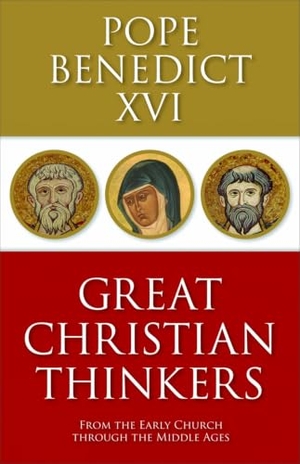 Benedict Xvi. Great Christian Thinkers - From the Early Church through the Middle Ages. Augsburg Fortress Publishing, 2011.