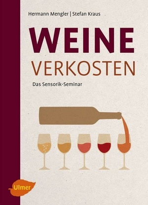 Mengler, Hermann / Stefan Kraus. Weine verkosten - Das Sensorik-Seminar. Ulmer Eugen Verlag, 2017.