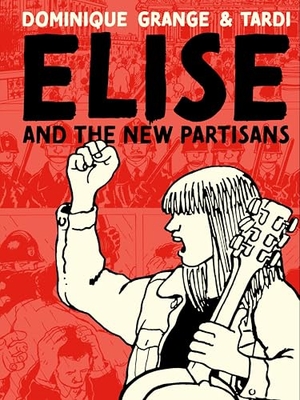 Grange, Dominique / Tardi. Elise and the New Partisans. Fantagraphics Books, 2024.