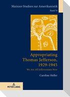 Appropriating Thomas Jefferson, 1929-1945