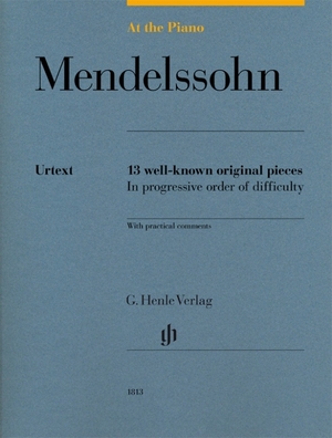 Mendelssohn Bartholdy, Felix. At the Piano - Mendelssohn - 13 well-known original pieces in progressive order of difficulty with practical comments. Henle, G. Verlag, 2017.