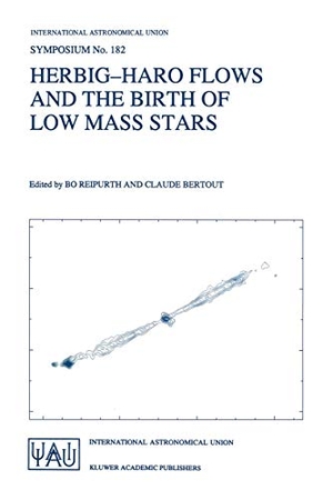Bertout, Claude / Bo Reipurth (Hrsg.). Herbig-Haro Flows and the Birth of Low Mass Stars - Proceedings of the 182nd Symposium of the International Astronomical Union, Held in Chamonix, France, 20¿26 January 1997. Springer Netherlands, 1997.