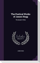 The Poetical Works of James Hogg: The Queen's Wake