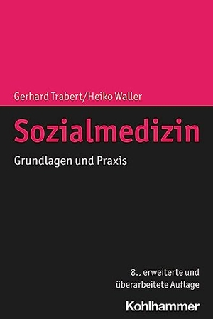 Trabert, Gerhard / Heiko Waller. Sozialmedizin - Grundlagen und Praxis. Kohlhammer W., 2022.