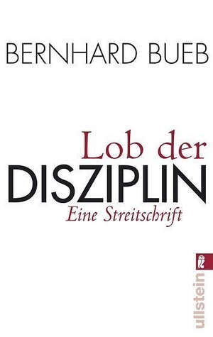 Bueb, Bernhard. Lob der Disziplin - Eine Streitschrift. Ullstein Taschenbuchvlg., 2008.