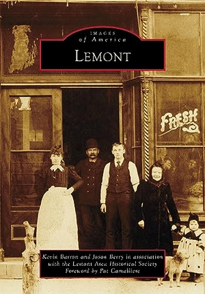 Barron, Kevin / Jason Berry. Lemont. Arcadia Publishing (SC), 2023.