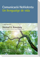 Comunicació no violenta : un llenguatge de vida