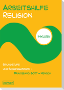 Arbeitshilfe Religion inklusiv Praxisband: Gott - Mensch