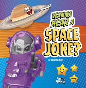 Falligant, Erin. Wanna Hear a Space Joke?. Capstone, 2026.