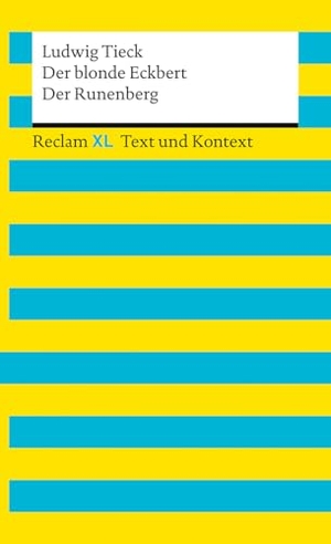 Tieck, Ludwig. Der blonde Eckbert · Der Runenberg. Textausgabe mit Kommentar und Materialien - [Reclam XL - Text und Kontext] - Erweiterte Neuausgabe 2025 - Abitur-Lektüre Niedersachsen 2027. Reclam Philipp Jun., 2025.