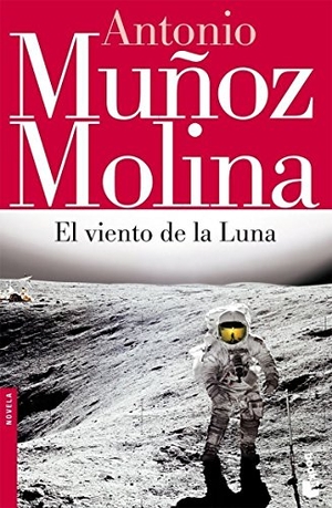 Muñoz Molina, Antonio. El viento de la luna. Editorial Seix Barral, 2008.