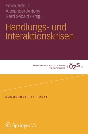Adloff, Frank / Gerd Sebald et al (Hrsg.). Handlungs- und Interaktionskrisen. Springer Fachmedien Wiesbaden, 2016.